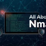 All About Nmap Network Mapper for network scanning and security testing